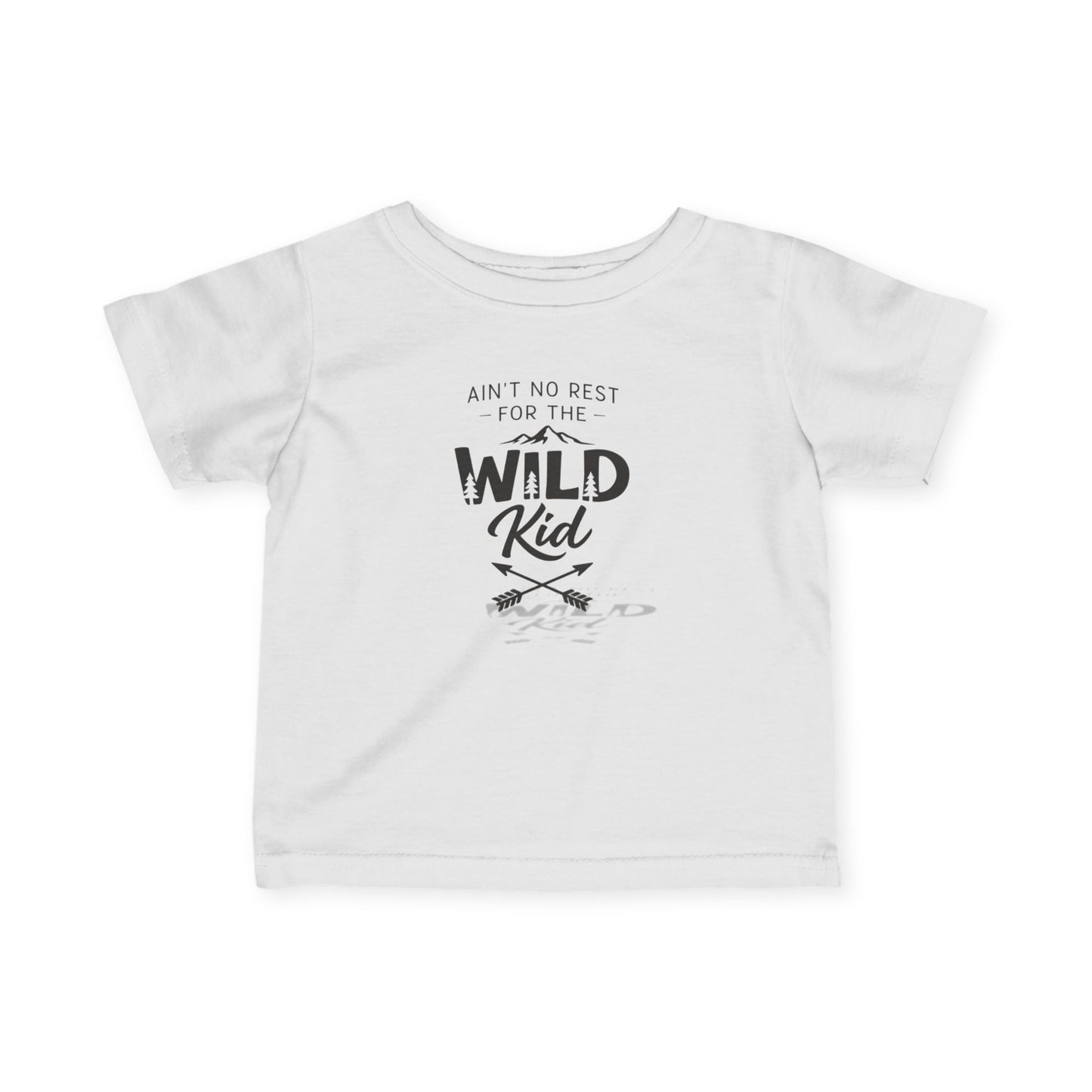Infant/Toddler T-Shirt - "Ain't No Rest for the Wild Kid"