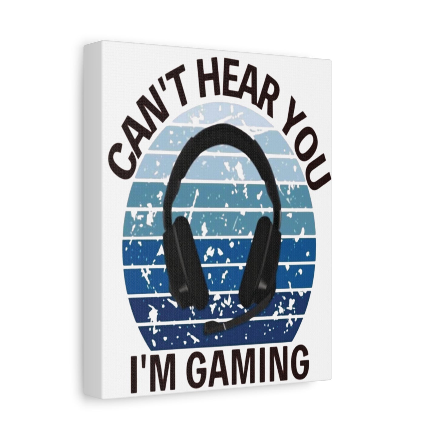 Decorative Canvas - 'Can't Hear You; I'm Gaming'