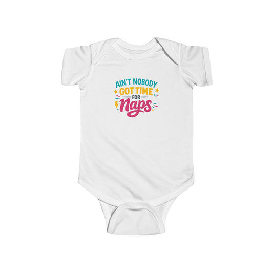 Infant/Toddler Onesie - 'Ain't Nobody Got Time for Naps'