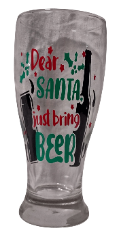 Clear glass with Christmas-themed text 'Dear Santa, just bring BEER'